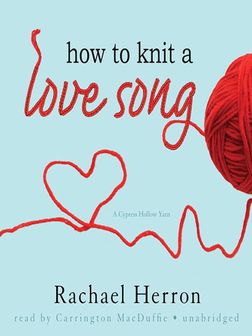 Title details for How to Knit a Love Song by Rachael Herron - Wait list